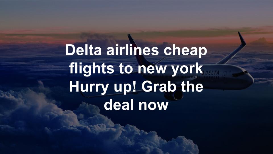 Delta airlines cheap flights to New York | Last Minute flights
